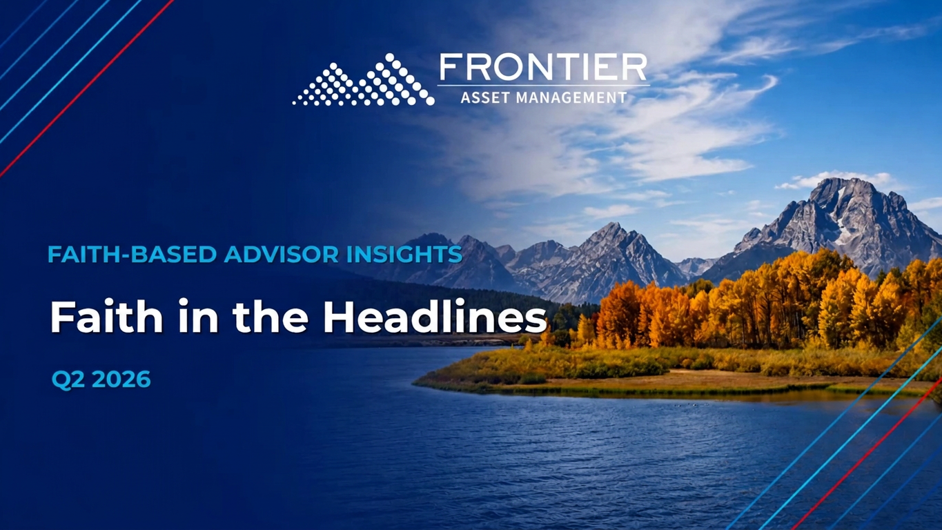 Faith and Investing in the Headlines, Q2 2026